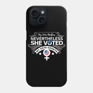 Nevertheless She Voted Democrat Election Vote Phone Case