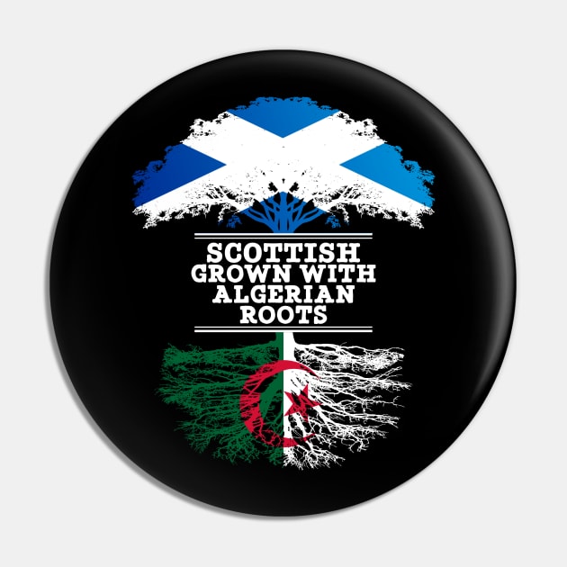 Scottish Grown With Algerian Roots - Gift for Algerian With Roots From Algeria Pin by Country Flags