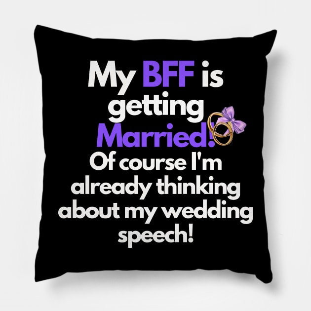 My BFF is getting married, wedding speech Pillow by TranquilAsana