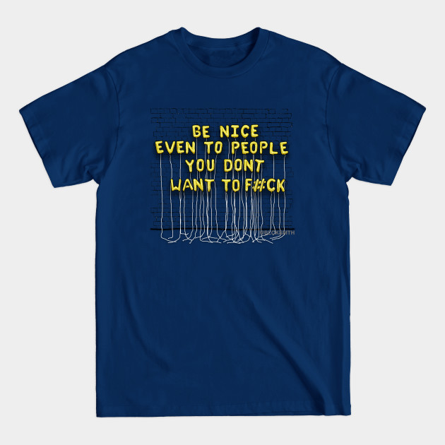 Be Nice, Even To People (yellow letters) - Balloon - T-Shirt