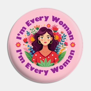 I'm Every Woman Pin