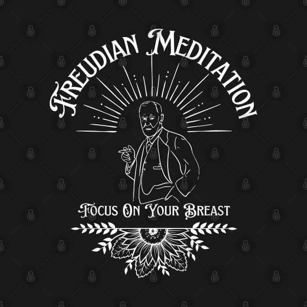 Freudian Meditation Focus On Your Breast - Philosophy Humor by TopKnotDesign