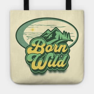 Born wild; nature; outdoors; outdoorsy; wild; mountains; woods; adventure; travel; backpacking; hiking; trekking; camping; bush walking; mountain climber; nature lover; forest; travelling; camper; Tote