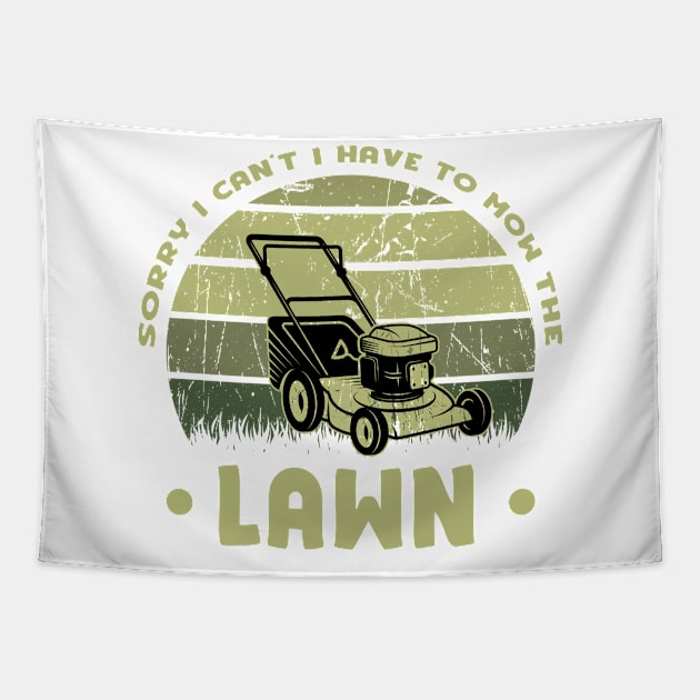 Sorry I Cant I Have To Mow The Lawn Funny Riding Mower Dad Tapestry by DesignergiftsCie