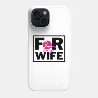 For My Wife - Breast cancer awareness Phone Case