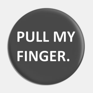 Pull My Finger funny design Pin