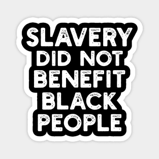 Slavery Did Not Benefit Black People Magnet