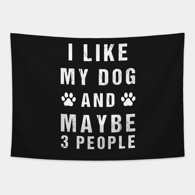Funny I like my dog and maybe 3 people Tapestry by creative36