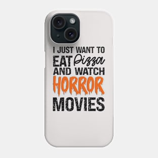 I just want to eat pizza and watch horror movie, funny Halloween tee, skull scary tricks or treat spooky Phone Case