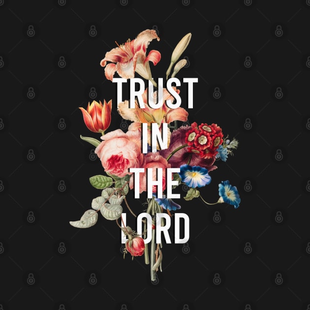 Trust in the Lord by KA Creative Design