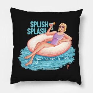splish splash ur opinion is trash Pillow