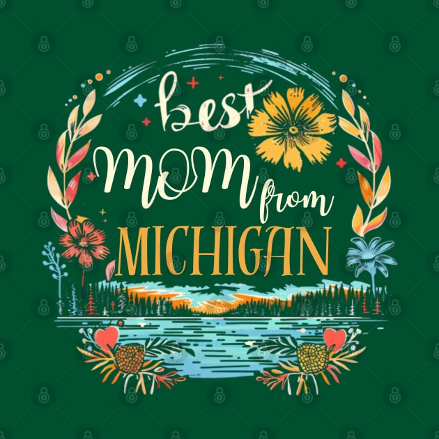 Best Mom From MICHIGAN, mothers day gift ideas, i love my mom by Pattyld