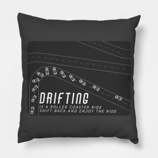 Drifting is a Roller Coaster ride Pillow