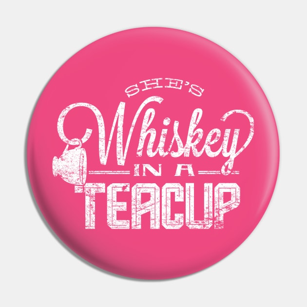 She's Whiskey In A Teacup Pin by MindsparkCreative