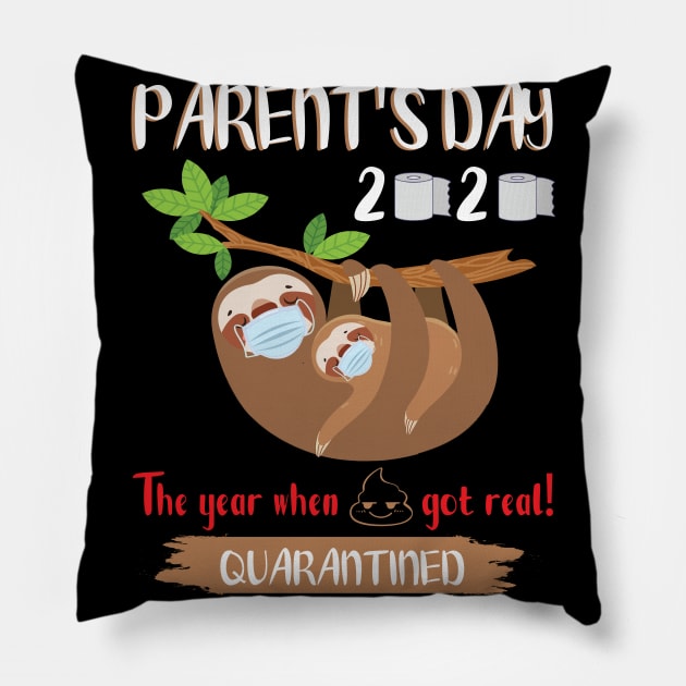 Dad Mom Kid Slothes Masks Paper Happy Parent's Day 2020 The Year When Shit Got Real Quarantine Pillow by DainaMotteut