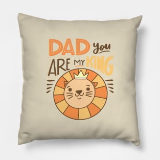 Dad You Are My King Pillow