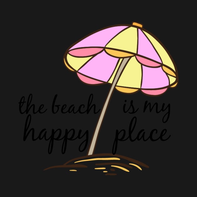the beach is my happy place by AKwords