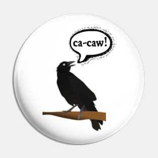 Ca-caw said the crow Pin