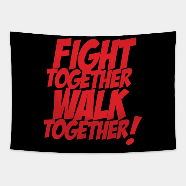 Fight Together Walk Together Tapestry by Popstars