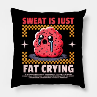 Funny Gym, Sweat  is Just Fat Crying Pillow