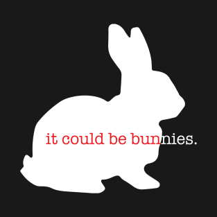 It could be bunnies. T-Shirt