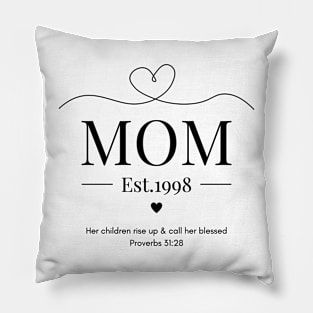 Her children rise up and call her blessed Mom Est 1998 Pillow