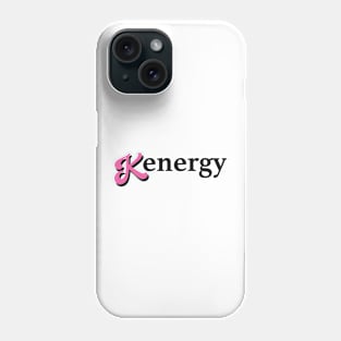 Kenergy I Have Kenergy Funny I am Kenough Phone Case