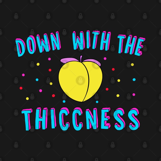 Down With The Thiccness by Milasneeze