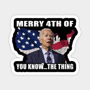 Funny Biden Confused Merry Happy 4th of You Know...The Thing Magnet