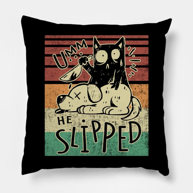 Cat With Knife Funny Cat Umm He Slipped Pillow by Visual Vibes