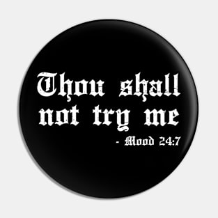 thou shall not try me Pin