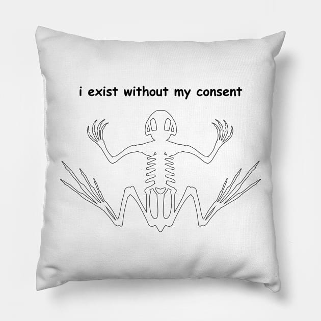 i exist without my consent Pillow by IRIS