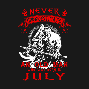 Never Understand An Old Man Who Was Born In July Viking T-Shirt