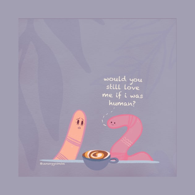 Would you still love me if i was human? Worm meme T-Shirt by varangyosreka