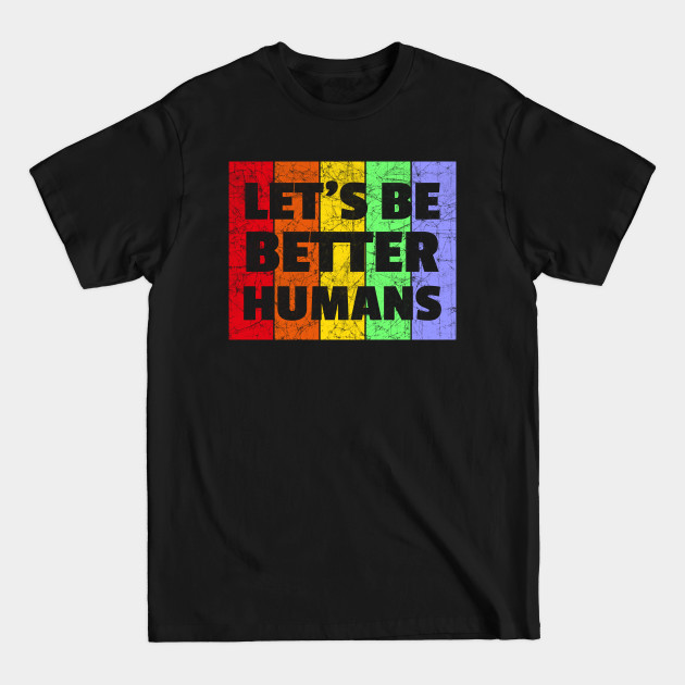 Disover Vintage Retro Let's Be Better Humans Rainbow LGBTQ - Lets Be Better Humans - T-Shirt