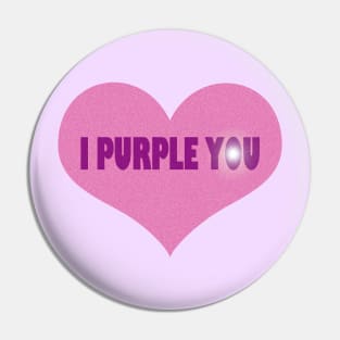 I Purple You. Pin