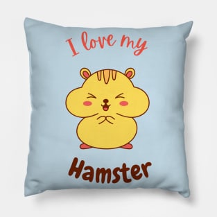 I Love My Hamster Pillow