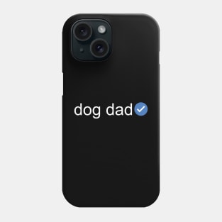 Verified Dog Dad (White Text) Phone Case