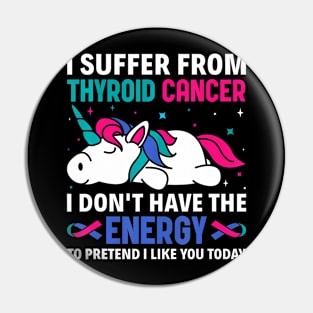 I Suffer From Thyroid Cancer Warrior Warrior Awareness Pin