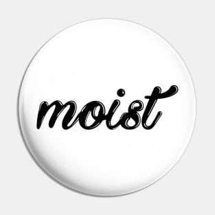 moist Pin