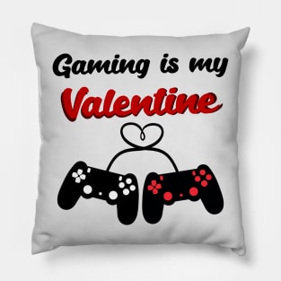 Gaming is my Valentine Pillow