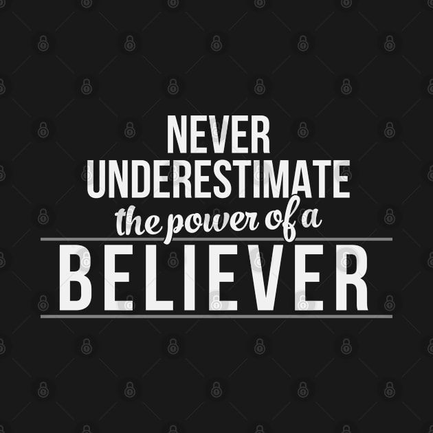 Never Underestimate the Power of a Believer. Christian Shirts and Gifts by ChristianLifeApparel