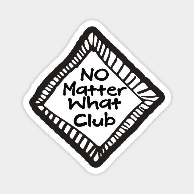 No Matter What Club Magnet by Gifts of Recovery