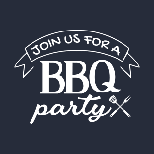 Join Us For A Bbq Party BBQ Grill Lover T-Shirt