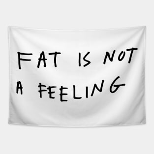 Fat is not a feeling Tapestry