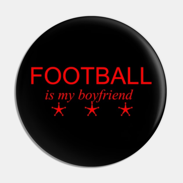 football is my boyfriend Pin by yassinstore