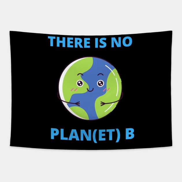 Earth There Is No Plan (et) B Climate Protection Planet Tapestry by T-Shirt Dealer
