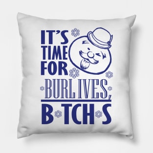 Burl Ives B*TCH*S Pillow