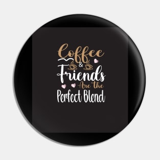 Coffee & Friends are the perfect blend Pin