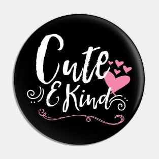 Cute and Kind Pin